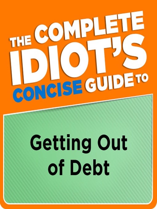 Title details for The Complete Idiot's Concise Guide to Getting Out of Debt by Ken Clark - Available